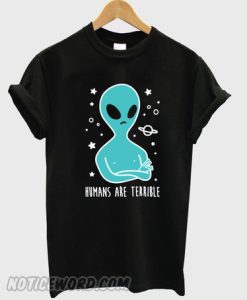 Humans Are Terrible Alien smooth T Shirt