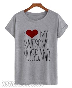 I Love My Awsome Husband smooth T Shirt