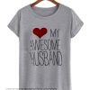 I Love My Awsome Husband smooth T Shirt