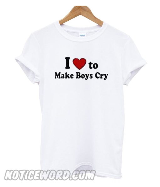 I Love To Make Boys Cry smooth T-Shirt