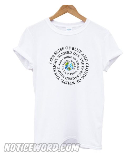 I See Skies Of Blue And Clouds Of White The Bright Blessed Day smooth T-Shirt