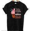 I Turn Eggs And Flour Into Cupcakes What’s Your Superpower smooth T-Shirt