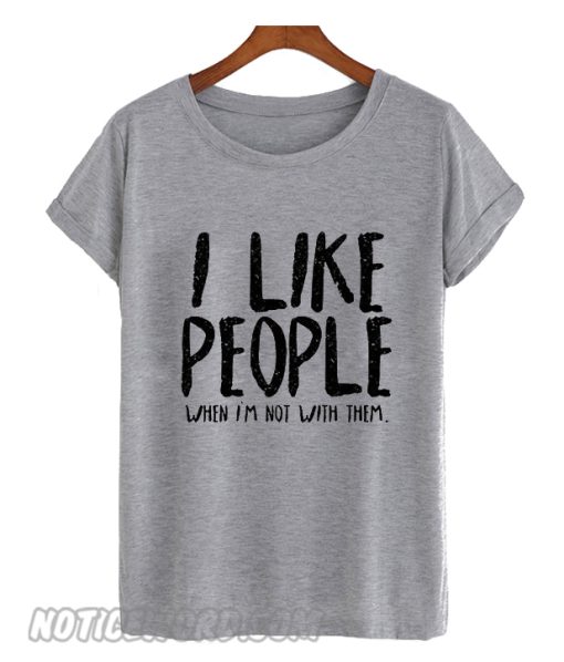 I like People smooth t Shirt