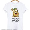 I never give up smooth T Shirt