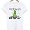 It’s My Birthday Month I’m Now Accepting Birthday Grinch smooth T-shirt