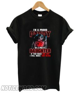 I’m A Proud Daddy Of A Pretty Daughter smooth T-Shirt