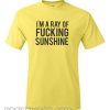 I’m A Ray Of Fucking Sunshine Yellow smooth T-Shirt