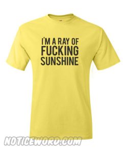 I’m A Ray Of Fucking Sunshine Yellow smooth T-Shirt