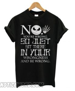 Jack Skellington no You’re Wrong smooth T shirt