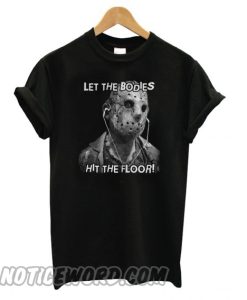 Jason Let The Bodies Hit The Floor T shirt