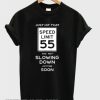 Just Hit That Speed Limit 55 And Not Slowing Down Anytime Soon smooth T-shirt