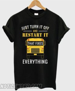 Just turn it off and restart it that fixes everything smooth T-shirt