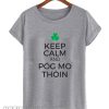 Keep Calm And Pog Mo Thoin Funny Irish Drinking Trending smooth T-shirt