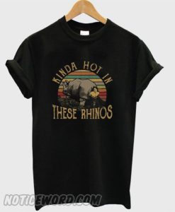 Kinda Hot In These Rhinos smooth T-shirt