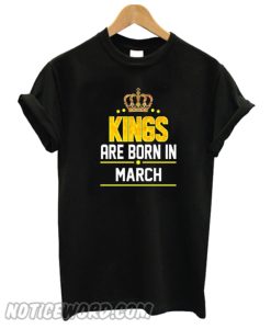 Kings Born March smooth T-shirt