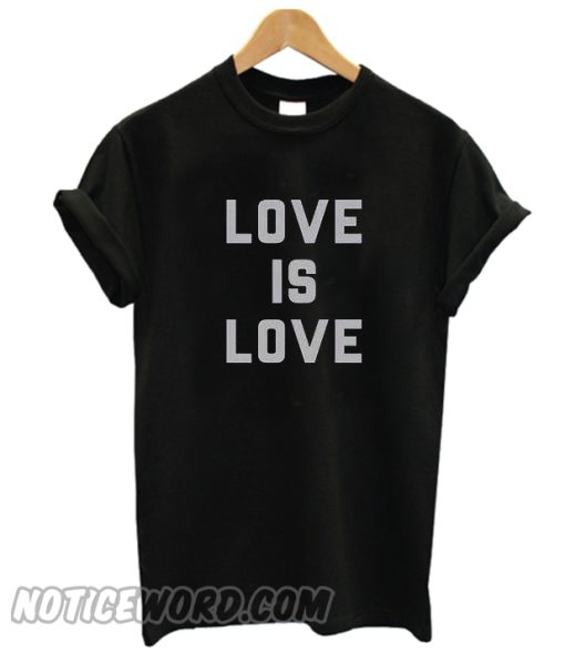 Love Is Love smooth T Shirt