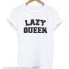 Lazy Queen smooth T Shirt