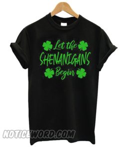 Let The Shenanigans Begin smooth T-shirt