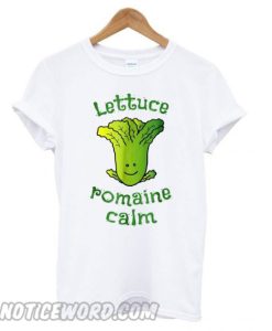 Lettuce Romaine Calm On Vegan Vegetarian Pun smooth T shirt