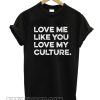 Love Me Like You Love My Culture Women's smooth T-Shirt