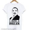 Martin Luther King, Jr. Day I Have A Dream smooth T shirt