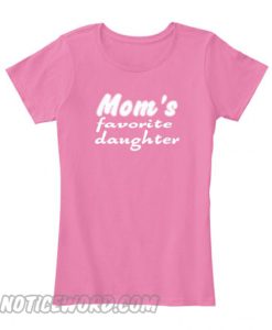 Mom’s Favorite Daughter smooth T shirt