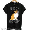 Moody For Foody Cat smooth T shirtMoody For Foody Cat smooth T shirt