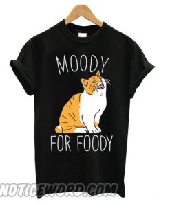 Moody For Foody Cat smooth T shirtMoody For Foody Cat smooth T shirt