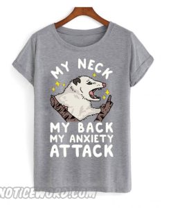 My Nneck My Back My Anxiety Attack Opossum smooth T shirt