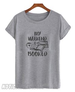 My weekend is All Booked smooth T Shirt