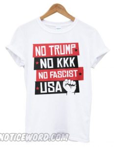 No Trump! No KKK! No fascist USA! smooth T shirt