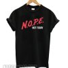 Nope Not Today Black smooth T shirt