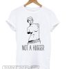 Not A Hugger Woman smooth T shirt