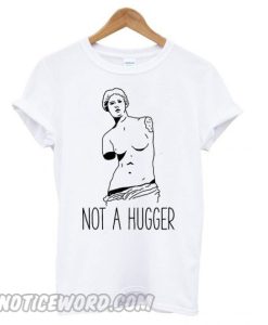 Not A Hugger Woman smooth T shirt