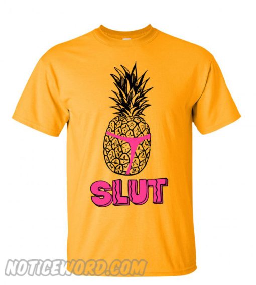 Pineapple Slut smooth T shirt