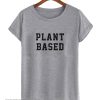 Plant Based smooth T-Shirt