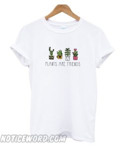 Plants Are Friends smooth T-Shirt