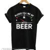 Please Fill Me Up With Beer smooth T shirt