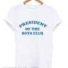 President Of The Boys Club smooth T-Shirt