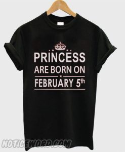 Princess Born In February 5 Birthday smooth T-shirt