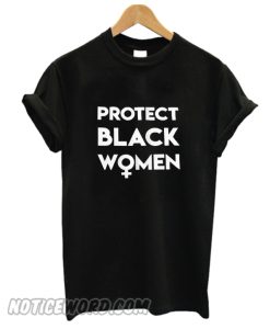Protect Black Women smooth T-Shirt