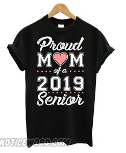 Proud mom of a 2019 senior smooth T shirt