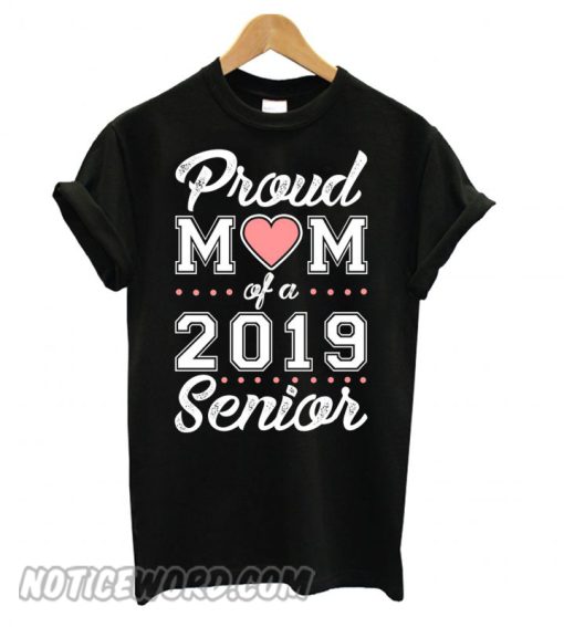 Proud mom of a 2019 senior smooth T shirt