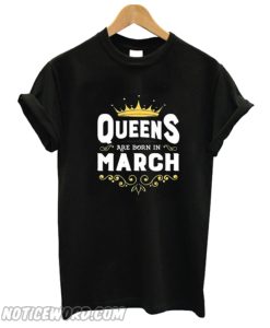 Queens Are Born In March smooth T-shirt