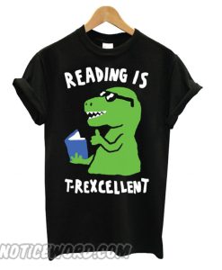Reading Is T-Rexcellent Dinosaur smooth T shirt