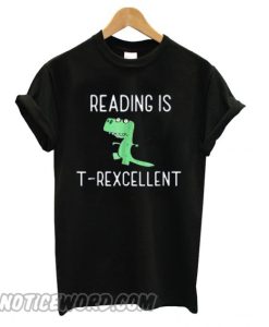 Reading is T-Rexcellent Dinosaurs smooth T shirt