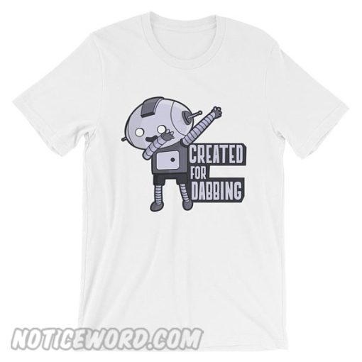 Robot Created For Dabbing smooth T shirt