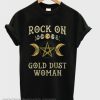 Rock on gold dust woman smooth T Shirt