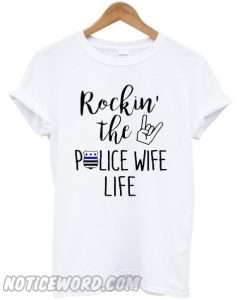 Rockin the police wife life smooth T-shirt