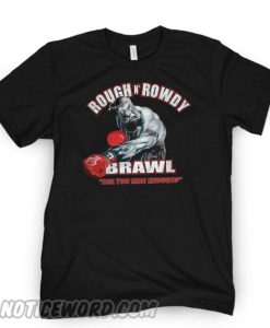 Rough And Rowdy smooth T shirt